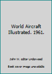 Hardcover World Aircraft Illustrated. 1961. Book