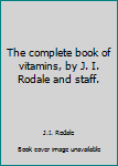 Hardcover The complete book of vitamins, by J. I. Rodale and staff. Book