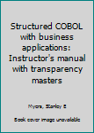 Unknown Binding Structured COBOL with business applications: Instructor's manual with transparency masters Book