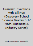 DVD Greatest Inventions with Bill Nye (Discovery School Science Grades 6-12 Math, Business & Industry Series) Book