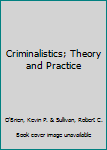 Hardcover Criminalistics; Theory and Practice Book