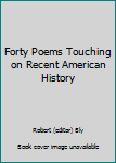 Forty Poems Touching on Recent American History