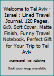 Paperback Welcome to Tel Aviv - Israel : Lined Travel Journal, 120 Pages, 6x9, Soft Cover, Matte Finish, Funny Travel Notebook, Perfect Gift for Your Trip to Tel Aviv Book