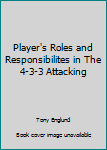 Paperback Player's Roles and Responsibilites in The 4-3-3 Attacking Book