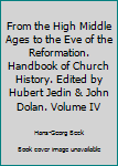 From the High Middle Ages to the Eve of the Reformation. Handbook of Church History. Edited by Hubert Jedin & John Dolan. Volume IV