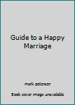 Hardcover Guide to a Happy Marriage Book
