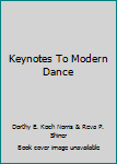 Paperback Keynotes To Modern Dance Book