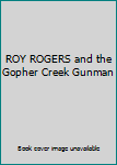 Hardcover ROY ROGERS and the Gopher Creek Gunman Book