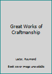 Hardcover Great Works of Craftmanship Book