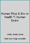 Hardcover Human Phys & Env in Health *: Human Endvr Book