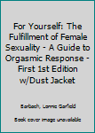 Hardcover For Yourself: The Fulfillment of Female Sexuality - A Guide to Orgasmic Response - First 1st Edition w/Dust Jacket Book