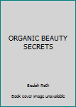 Mass Market Paperback ORGANIC BEAUTY SECRETS Book