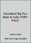 Paperback Horseland Big Fun Book to Color PONY PALS! Book