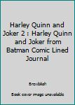 Harley Quinn and Joker 2 : Harley Quinn and Joker from Batman Comic Lined Journal