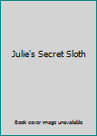 Julie's Secret Sloth