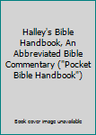 Hardcover Halley's Bible Handbook, An Abbreviated Bible Commentary ("Pocket Bible Handbook") Book