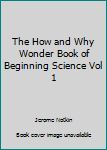 Hardcover The How and Why Wonder Book of Beginning Science Vol 1 Book