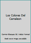 Paperback Los Colores Del Camaleon [Spanish] Book