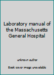 Unknown Binding Laboratory manual of the Massachusetts General Hospital Book