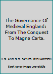 Unknown Binding The Governance Of Medieval England: From The Conquest To Magna Carta. Book