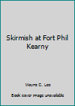 Hardcover Skirmish at Fort Phil Kearny Book