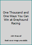Paperback One Thousand and One Ways You Can Win at Greyhound Racing Book