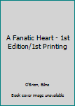 A Fanatic Heart - 1st Edition/1st Printing