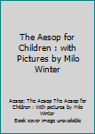 The Aesop for Children : with Pictures by Milo Winter