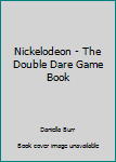 Paperback Nickelodeon - The Double Dare Game Book