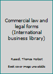 Commercial law and legal forms (International business library)