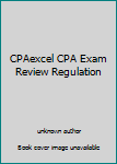 Unknown Binding CPAexcel CPA Exam Review Regulation Book