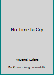 No Time to Cry (Dawn Rochelle, 4)