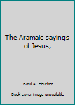 Unknown Binding The Aramaic sayings of Jesus, Book