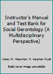 Paperback Instructor's Manual and Test Bank for Social Gerontology (A Multidisciplinary Perspective) Book