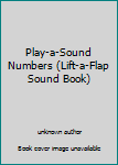 Unknown Binding Play-a-Sound Numbers (Lift-a-Flap Sound Book) Book