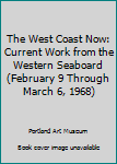 Paperback The West Coast Now: Current Work from the Western Seaboard (February 9 Through March 6, 1968) Book