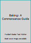 Paperback Baking: A Commonsense Guide Book