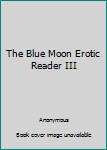 Hardcover The Blue Moon Erotic Reader III Book