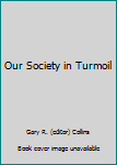 Hardcover Our Society in Turmoil Book