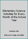 Hardcover Elementary Science Activities for Every Month of the School Year Book