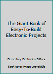 Paperback The Giant Book of Easy-To-Build Electronic Projects Book