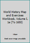 Paperback World History Map and Exercises Workbook, Volume I, 1e (To 1650) Book