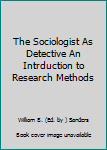 Unknown Binding The Sociologist As Detective An Intrduction to Research Methods Book