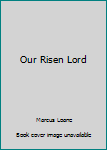 Hardcover Our Risen Lord Book