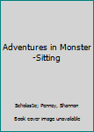 Adventures in Monster-sitting (Super Monsters Level One Reader)