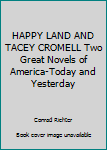 Hardcover HAPPY LAND AND TACEY CROMELL Two Great Novels of America-Today and Yesterday Book
