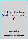 Mass Market Paperback In Pursuit of Love (Harlequin Presents, 9) Book