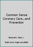 Hardcover Common Sense Coronary Care...and Prevention Book