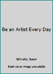 Paperback Be an Artist Every Day Book