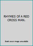 Hardcover RHYMES Of A RED CROSS MAN. Book